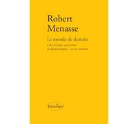 Le monde de demain Robert Menasse (Auteur), Olivier Mannoni (Traduction)