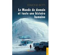 Le monde de demain et toute une histoire humaine - Edmond Botti - Jets D'encre - broché - Roman