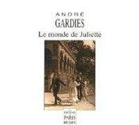 Le monde de Juliette - André Gardies - De Paris Eds Max Chaleil - broché - Roman