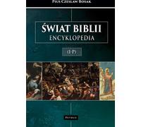 Le monde de la Bible. Encyclopédie (I-P)