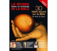 Le Monde De La Bible N°207 - 30 Idées Reçues Sur La Bible : Le Vrai, Le Faux