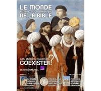 Le Monde De La Bible N° 217 - Juifs, Chrétiens, Musulmans : Coexister ?