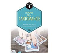 Le monde de la cartomancie: Apprendre à "tirer les cartes" et les interpréter pour prédire l'avenir