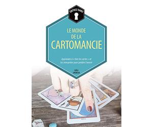 Le monde de la cartomancie: Apprendre à "tirer les cartes" et les interpréter pour prédire l'avenir