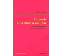Le Monde De La Musique Ancienne - Sociologie Économique D'une Innovation Esthétique