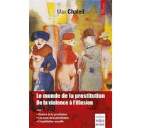 Max Chaleil – Le monde de la prostitution – De la violence à l'illusion – Tome 1