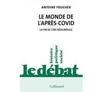 Antoine Foucher – Le monde de l'après-Covid – La fin de l'ère néolibérale – Broché – Gallimard