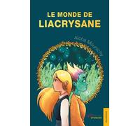 Le Monde de Liacrysane - Aïcha Mounichy - Jets D'encre - broché - Roman