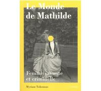 Le monde de Mathilde Femme savante et criminelle - Mathilde Tsikounas - Georg - broché - Essai