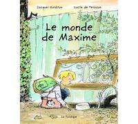 Le monde de Maxime - Lucile de Pesloüan - La Pasteque Eds De - cartonné - Album jeunesse