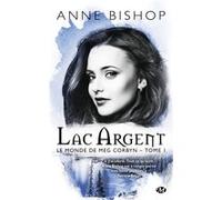 Le monde de Meg Corbyn, T1 : Lac argent Anne Bishop (Auteur)