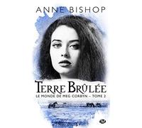 Anne Bishop – Le monde de Meg Corbyn, Tome 2 : Terre brûlée – Traduction : Sophie Barthélémy