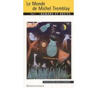 Le Monde De Michel Tremblay - Tome 2, Romans Et Récits