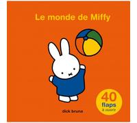 Le monde de Miffy: 40 flaps à ouvrir