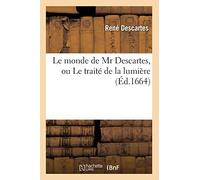 Le Monde De Mr Descartes, Ou Le Traité De La Lumière (Éd.1664)