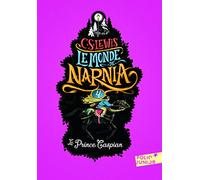 Clive Staples Lewis – Le Monde de Narnia – Tome 4 : Le Prince Caspian