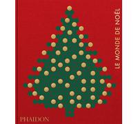 Le Monde de Noël - Phaidon - Phaidon France - relié - Anthologie