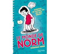 Le Monde de Norm - Tome 1 - Attention : ne convient pas aux gens sérieux - Jonathan Meres - Hachette Romans - broché - Roman junior dès 9 ans