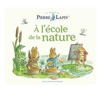 Le Monde de Pierre Lapin - À l'école de la nature Collectif (Auteur), Sophie Lecoq (Traduction), Eleanor Taylor (Illustration)