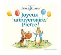 Le Monde de Pierre Lapin - Joyeux anniversaire, Pierre ! Collectif (Auteur), Sophie Lecoq (Traduction), Eleanor Taylor (Illustration)