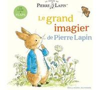 Le Monde de Pierre Lapin - Le grand imagier de Pierre Lapin Beatrix Potter (Auteur), Eleanor Taylor (Illustration), Sophie Lecoq (Traduction)
