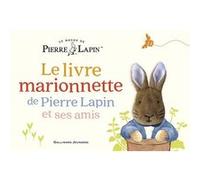 Le Monde de Pierre Lapin – Le livre marionnette de Pierre Lapin et ses amis – Gallimard