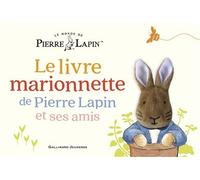 Le Monde de Pierre Lapin - Le livre marionnette de Pierre Lapin et ses amis - Beatrix Potter - Gallimard jeunesse - cartonné - Album jeunesse