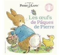 Le Monde De Pierre Lapin - Les Oeufs De Pâques De Pierre - Un Livre À Toucher