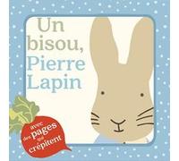 Collectif – Un bisou, Pierre Lapin – Album éveil dès la naissance – Cartonné
