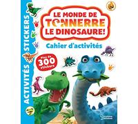 Le monde de Tonnerre le dinosaure : cahier d'activités