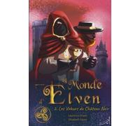 Le monde d'Elven tome 2 - les voleurs du château noir
