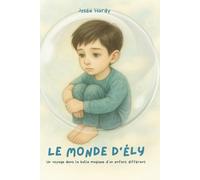 Le Monde d'Ély: Un voyage dans la bulle magique d’un enfant différent