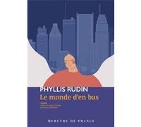 Le monde d'en bas Phyllis Rudin (Auteur), Antoine Guillemain (Traduction)