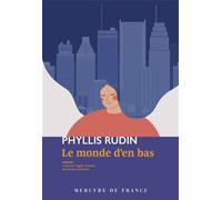Le monde d'en bas - Phyllis Rudin - Mercure de france - broché - Roman