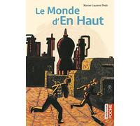 Le Monde d'en haut de Petit. Xavier-Laurent (2010) Poche