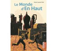 Le monde d'en haut Xavier-Laurent Petit (Auteur), Marcelino Truong (Illustration)