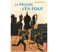Xavier-Laurent Petit – Le monde d'en haut – Roman junior dès 9 ans – Poche – Casterman