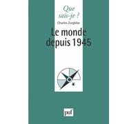Le monde depuis 1945 - Charles Zorgbibe - Que Sais-Je - Livre