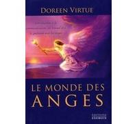 Le monde des anges Doreen Virtue (Auteur), Lou Lamontagne (Traduction), CHRISTIANE ARLAUD (Traduction)