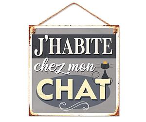 LE MONDE DES ANIMAUX Plaque métallique - J'habite chez Mon Chat 20 cm