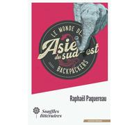 Le monde des Backpackers - Asie du Sud-Est