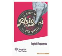 Le monde des Backpackers - Asie du Sud-Est - Raphaël Paquereau - Souffles Litteraires - broché - Essai