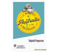 Le Monde des Backpackers - Australie - Raphaël Paquereau - Souffles Litteraires - broché - Récit