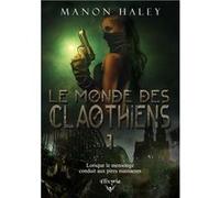 Le monde des Claothiens - 1 Manon Haley (Auteur)