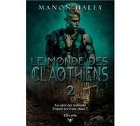 Le monde des Claothiens - 2 Manon Haley (Auteur)