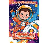 Le Monde des cosmonautes: Livre de 50 coloriages