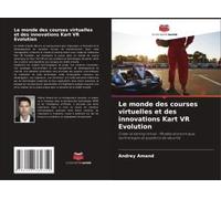 Le Monde Des Courses Virtuelles Et Des Innovations Kart Vr Evolution