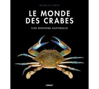 Le monde des crabes: Ecologie, anatomie, comportement