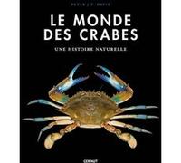 Le monde des crabes: Ecologie, anatomie, comportement