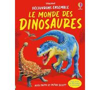 Alex Frith – Le monde des dinosaures – Découvrons ensemble (dès 6 ans) – Cartonné